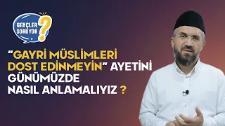 "Gayri Müslimleri Dost Edinmeyin" Ayetini Günümüzde Nasıl Anlamalıyız?