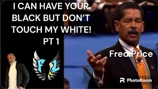 I CAN HAVE YOUR BLACK BUT DON’T TOUCH MY WHITE / PT 1