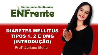 Diabetes Mellitus Tipos 1, 2 e DMG (Introdução) -  Profa. Juliana Mello