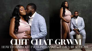 CHIT CHAT GRWM! How I Found Out I Was Pregnant + Family REACTIONS!