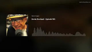 Kevin Rowland - Episode 965