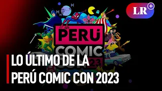 Perú Comic Con 2023 - Experiencia LR+