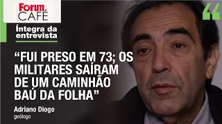 Adriano Diogo: “Quando me levaram para a sala de tortura, Ustra estava lá enlouquecido”