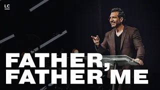 Father, Father Me | Pastor Gregory Dickow