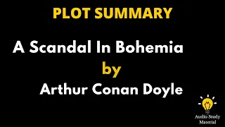 Plot Summary Of A Scandal In Bohemia By Arthur Conan Doyle. - A Scandal In Bohemia Summary