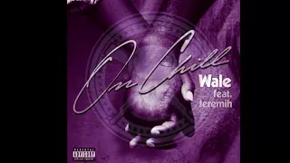 Wale Ft Jeremih - On Chill Chopped & Screwed