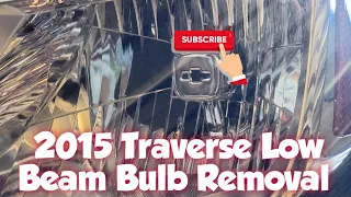 How to: Remove Driver Low Beam Light Bulb 2015 Chevy Traverse