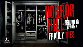 "Family Ties" S10E04 💀 Horror Hill (Scary Stories Creepypasta Podcast)