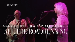 Mark Knopfler & Emmylou Harris - All The Roadrunning (Real Live Roadrunning | Official Live Video)