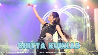 Chitta Kukkad || Sohum & Naina's Wedding Dance Performance || Reception