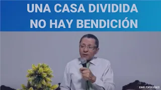 UNA CASA DIVIDIDA NO HAY BENDICIÓN. Pastor Rúben Dario Zapata