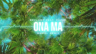 BRYLANT feat POPEK - Ona Ma (WAMAL REMIX)