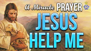 A Miracle Prayer - Jesus Help me