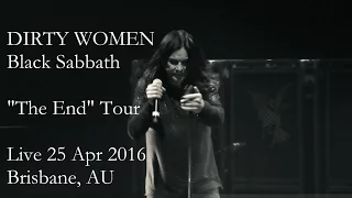 Black Sabbath - Dirty Women (live) | "The End" 25.Apr.16 Brisbane, AU | Best viewed on HD