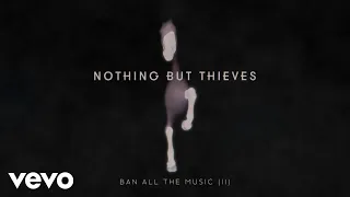 Nothing But Thieves - Ban All the Music (II (Visualiser))