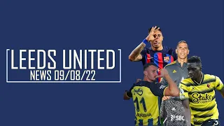 Leeds United News: August 9th 2022