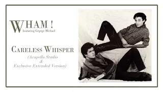 Wham! - Careless Whisper (Acapella Studio & Exclusive Extended Version)