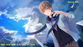 Nightcore [Burn In My Light] Randy Orton(Old Theme)