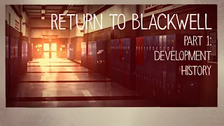 Return to Blackwell Academy: The Development History of Life is Strange