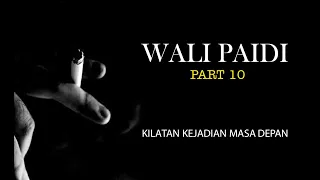 WALI PAIDI PART 10, KILATAN KEJADIAN MASA DEPAN