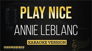 Annie LeBlanc - Play Nice (Karaoke Version)