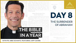 Day 8: The Surrender of Abraham — The Bible in a Year (with Fr. Mike Schmitz)