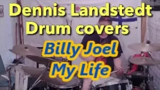 Billy Joel, My Life, Dennis Landstedt Drum Covers