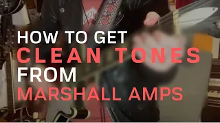 Getting Clean Tones From Marshall Amps