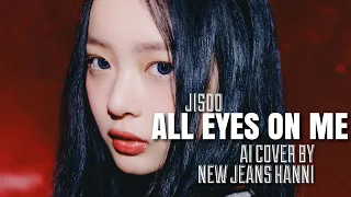 JISOO All Eyes On Me || HANNI AI COVER ||