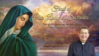 𝙄 𝙖𝙢 𝙝𝙚𝙧𝙚, 𝙄'𝙢 𝙮𝙤𝙪𝙧 𝙈𝙤𝙩𝙝𝙚𝙧 | Feast of Our Lady of Sorrows with Fr. Jerry Orbos, SVD