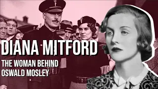 Diana Mitford: The Woman Behind Oswald Mosley