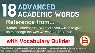 18 Advanced Academic Words Ref from "What are you willing to [...] change the way we work? | TED"