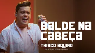 Balde na Cabeça - Thiago Aquino #AoVivoNaMacacoGordo