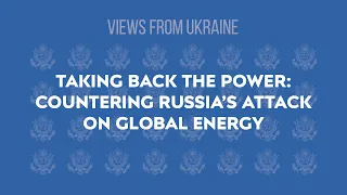 Taking Back the Power:  Countering Russia’s Attack on Global Energy