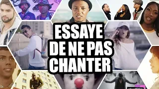 ESSAYER DE NE PAS CHANTER!!!!!! CHANSON FRANCAISE 2019