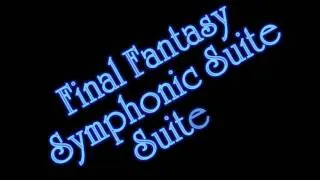 Final Fantasy: Symphonic Suite - Suite II