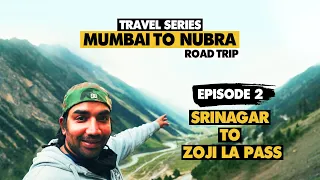 Srinagar to Zoji La Pass - EP 2 - Mumbai to Nubra Road Trip