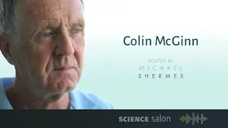 Michael Shermer with Colin McGinn — Mysterianism, Consciousness, Free Will & God (SCIENCE SALON #29)