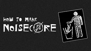 How To Make Noisecore (Shit Tutorial)