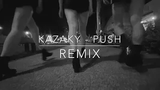 Kazaky - Push Remix