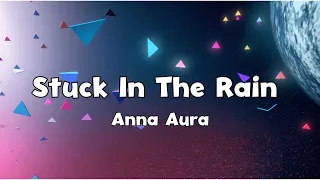 Anna Aura - Stuck In The Rain (Official Lyrics Video)