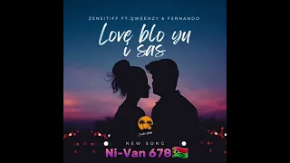 Love blo u i sas - Zen5itiff Ft. Qweenzy & Fernando (Ni-Van 678🇻🇺)