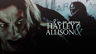 ▶ hayley & allison | i'm so sorry