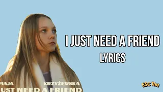 Maja Krzyżewska - I just need a friend | Lyrics Version (tekst) 🇵🇱