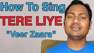 How To Sing "Tere Liye - Veer Zaara" Bollywood Singing Lessons Online