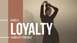 GABRIELS - LOYALTY DANCE VIDEO | PSHECHUK CHOREOGRAPHY