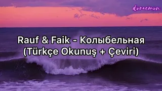 Rauf & Faik - Колыбельная (Türkçe Okunuş + Çeviri)