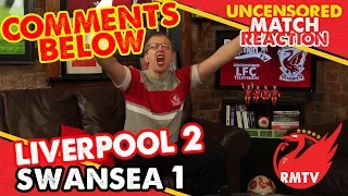 Liverpool 2-1 Swansea | 'Comments Below' Uncensored Match Reaction #LFC