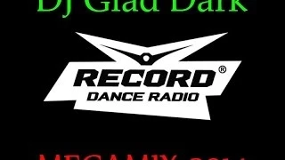 DJ Glad Dark - Record Dance Radio ( MEGAMIX 2014 )