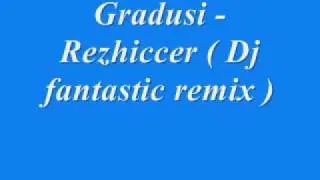 Gradusi - Rezhiccer ( Dj fantastic remix )